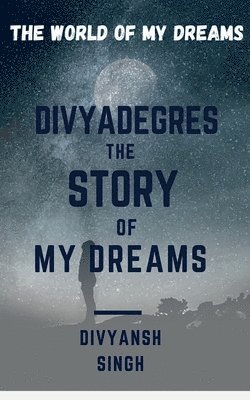 bokomslag Divyadegres - The Story of My Dreams