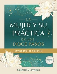 bokomslag La Mujer Y Su Practica de Los Doce Pasos Cuaderno de Trabajo