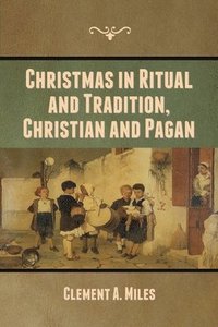 bokomslag Christmas in Ritual and Tradition, Christian and Pagan