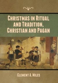 bokomslag Christmas in Ritual and Tradition, Christian and Pagan