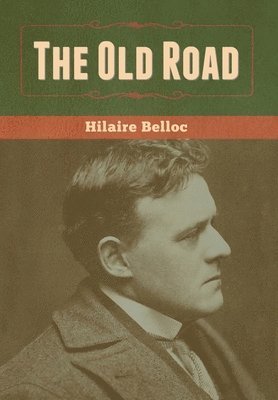 Hilaire Belloc - Old Road, Inbunden