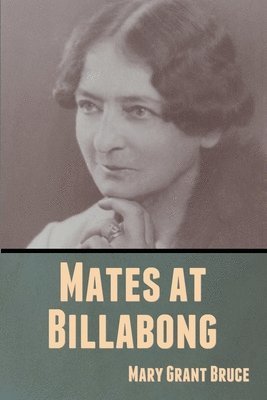 Mary Grant Bruce - Mates at Billabong, Häftad