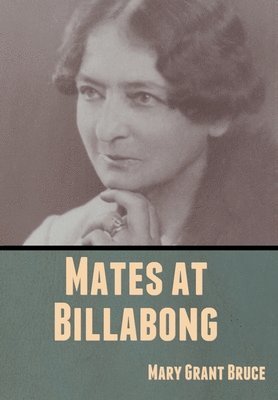 Mary Grant Bruce - Mates at Billabong, Inbunden