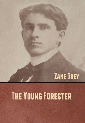 Zane Grey - Young Forester, Inbunden