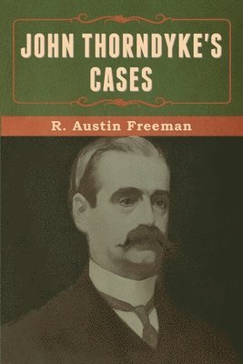 John Thorndyke's Cases 1