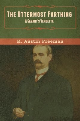 R Austin Freeman, R. Austin Freeman - Uttermost Farthing, Häftad