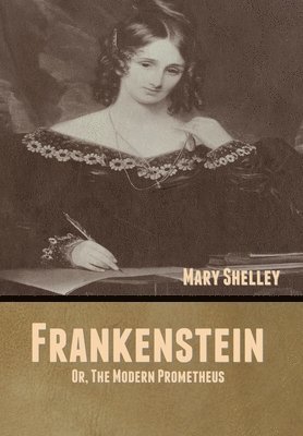 Frankenstein; Or, The Modern Prometheus 1