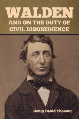 Henry David Thoreau - Walden, and On the Duty of Civil Disobedience, Häftad