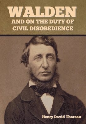 Henry David Thoreau - Walden, and On the Duty of Civil Disobedience, Inbunden