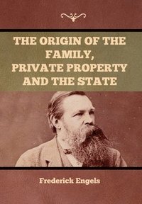 bokomslag The Origin of the Family, Private Property and the State