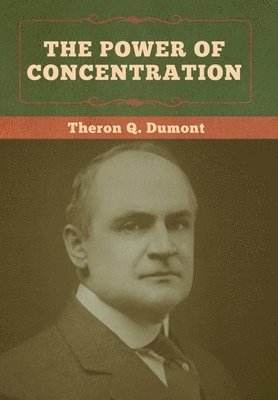 Theron Q Dumont - Power of Concentration, Inbunden