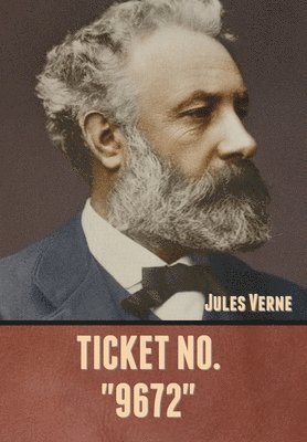 Jules Verne - Ticket No. "9672", Inbunden