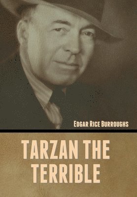 Edgar Rice Burroughs, Rice Burroughs, Edgar - Tarzan the Terrible, Inbunden