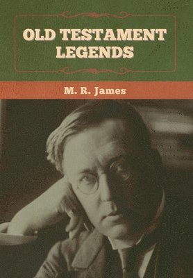 M R James - Old Testament Legends, Inbunden