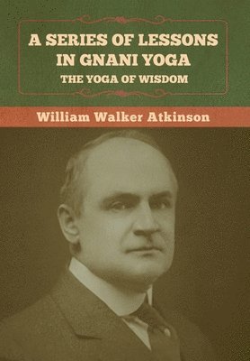 bokomslag A Series of Lessons in Gnani Yoga