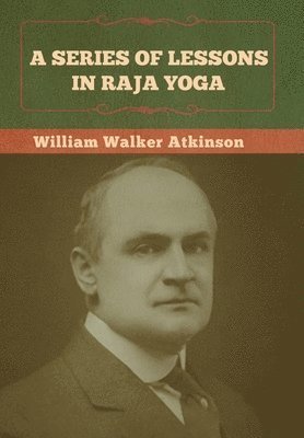 bokomslag A Series of Lessons in Raja Yoga