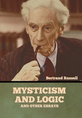 Bertrand Russell - Mysticism and Logic and Other Essays, Inbunden