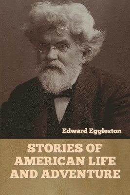 Edward Eggleston - Stories of American Life and Adventure, Häftad