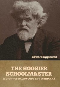 bokomslag The Hoosier Schoolmaster