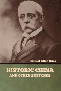 bokomslag Historic China and Other Sketches