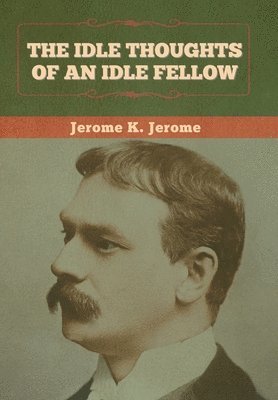 bokomslag Idle Thoughts of an Idle Fellow