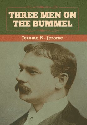 Jerome K Jerome, Jerome K. Jerome, K. Jerome, Jerome - Three Men on the Bummel, Inbunden