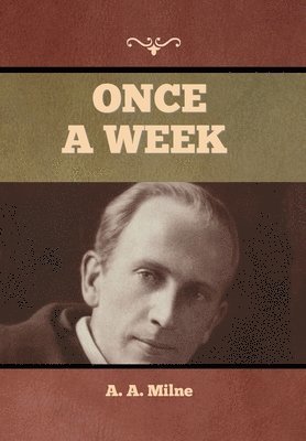 A A Milne, A. A. Milne, A. Milne, A. - Once a Week, Inbunden