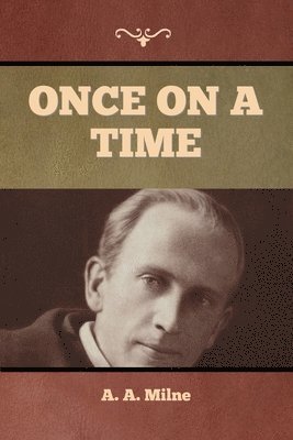 A A Milne, A. A. Milne, A. Milne, A. - Once on a Time, Häftad