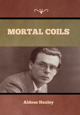 Aldous Huxley, Aldous Huxley - Mortal Coils, Inbunden