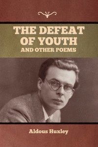 bokomslag Defeat of Youth, and Other Poems