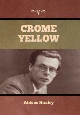 Aldous Huxley - Crome Yellow, Inbunden