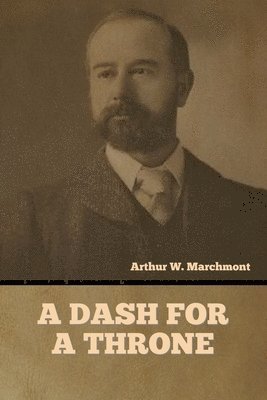 Arthur W Marchmont, Arthur W. Marchmont, Arthur W. Marchmont - Dash for a Throne, Häftad