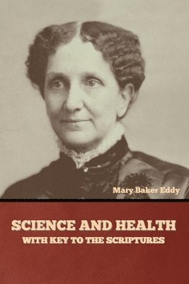 Science and Health, with Key to the Scriptures 1