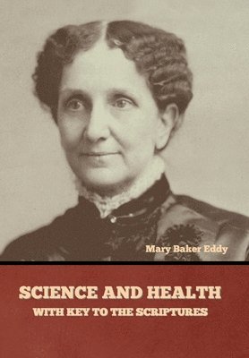 Science and Health, with Key to the Scriptures 1