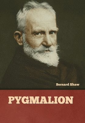 Bernard Shaw, Bernard Shaw - Pygmalion, Inbunden
