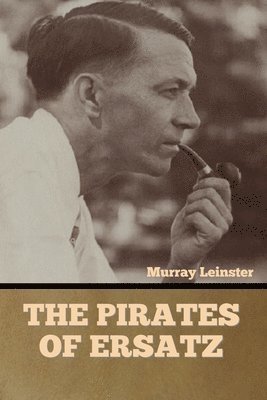 Murray Leinster - Pirates of Ersatz, Häftad