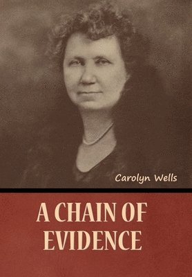 Carolyn Wells - Chain of Evidence, Inbunden