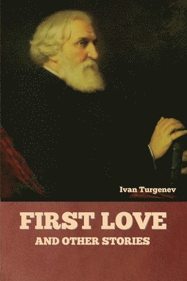 bokomslag First Love and Other Stories