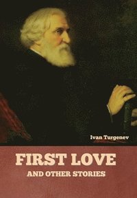 bokomslag First Love and Other Stories