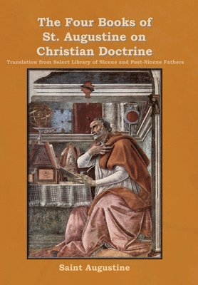 Saint Augustine - Four Books of St. Augustine on Christian Doctrine, Inbunden