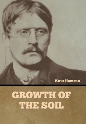 Knut Hamsun - Growth of the Soil, Inbunden