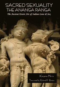 bokomslag Sacred Sexuality: The Ananga Ranga or The Ancient Erotic Art of Indian Love & Sex: The Ananga Ranga or The Ancient Erotic Art of Indian Love & Sex¿