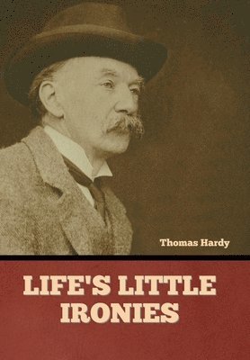 Thomas Hardy, Thomas Hardy - Life's Little Ironies, Inbunden