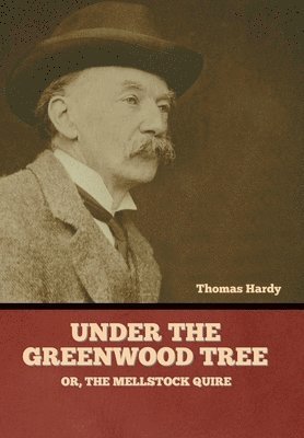 Under the Greenwood Tree; Or, The Mellstock Quire 1