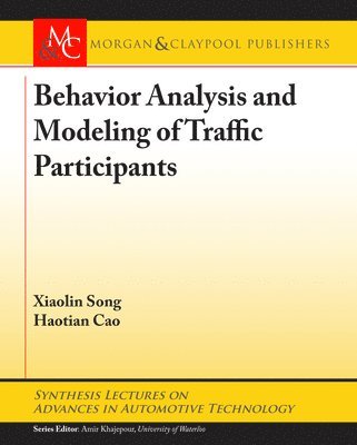 Xiaolin Song, Haotian Cao - Behavior Analysis and Modeling of Traffic Participants, Häftad