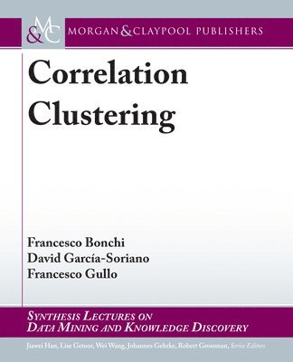 Francesco Bonchi, David GarcÍa-Soriano, Francesco Gullo - Correlation Clustering, Inbunden