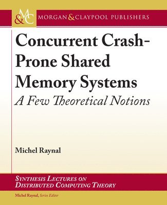 Michel Raynal - Concurrent Crash-Prone Shared Memory Systems, Häftad
