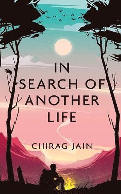 Chirag Jain - In Search of Another Life, Häftad