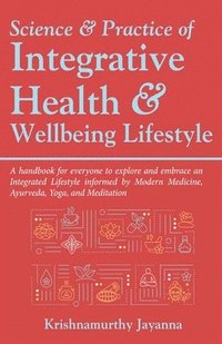 bokomslag Science & Practice of Integrative Health & Wellbeing Lifestyle