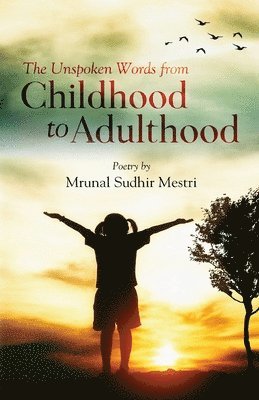 Mrunal Sudhir Mestri - Unspoken Words From Childhood to Adulthood, Häftad